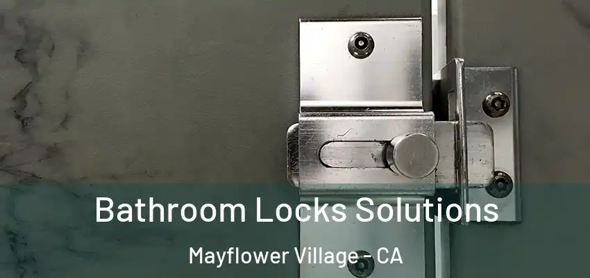  Bathroom Locks Solutions Mayflower Village - CA