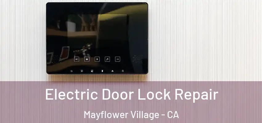  Electric Door Lock Repair Mayflower Village - CA