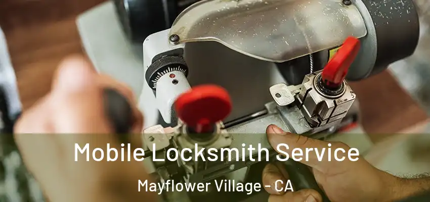  Mobile Locksmith Service Mayflower Village - CA